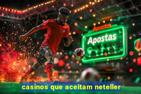 casinos que aceitam neteller